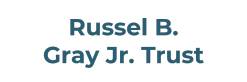 Russel B. Gray Jr. Trust