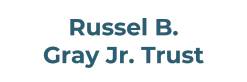 Russel B. Gray Jr. Trust